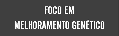 FOCO EM MELHORAMENTO GENÉTICO